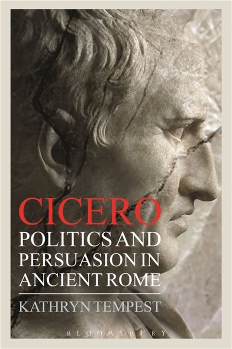 Cicero: Politics And Persuasion In Ancient Rome/Product Detail/History