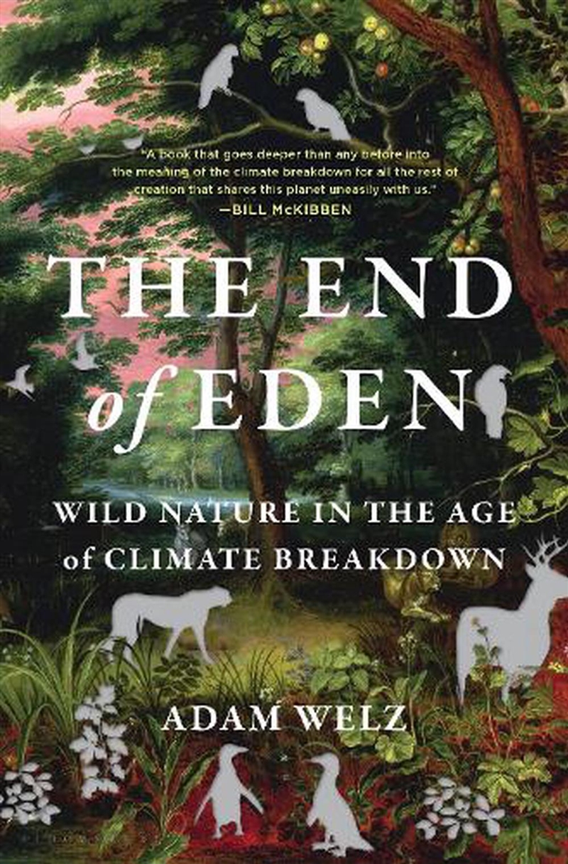 The End Of Eden: Wild Nature In The Age Of Climate Breakdown/Product Detail/Animals & Nature