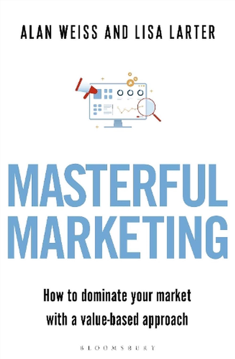 Masterful Marketing: How To Dominate Your Market With A Value-Based Approach/Product Detail/Business Leadership & Management