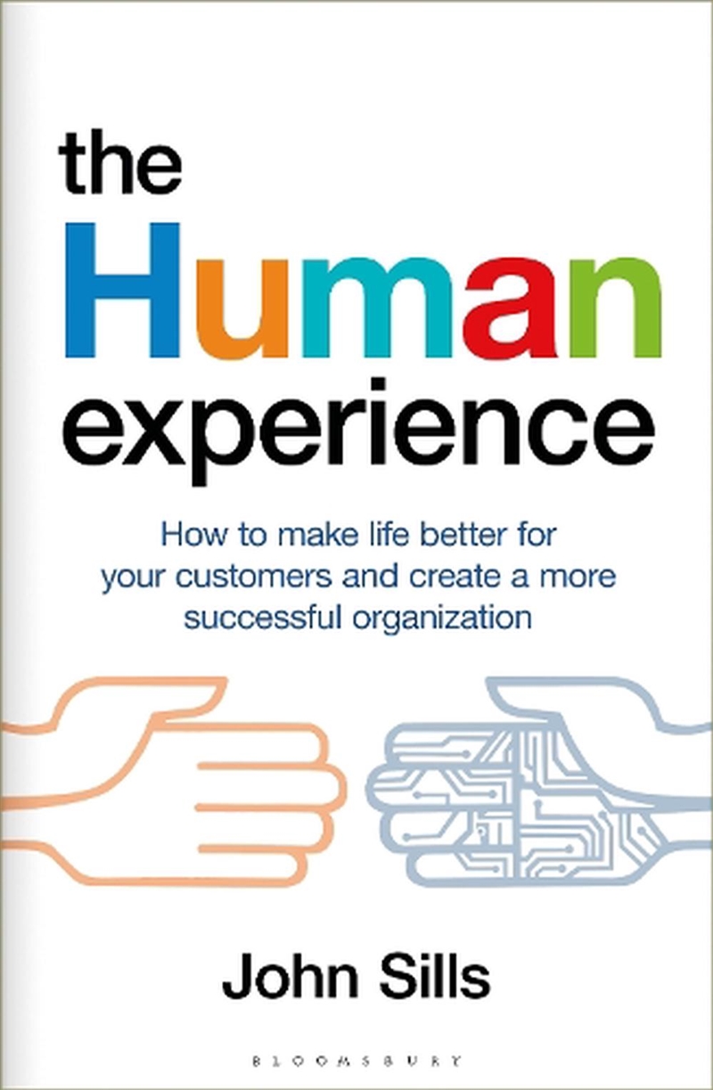 The Human Experience: How To Make Life Better For Your Customers And Create A More Successful Organi/Product Detail/Business Leadership & Management