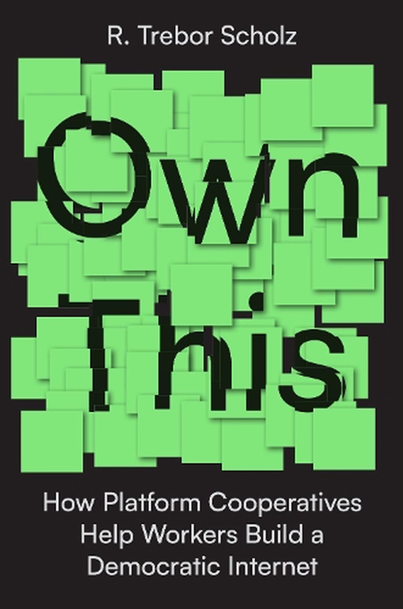 Own This: How Platform Cooperatives Change The World/Product Detail/Business Leadership & Management