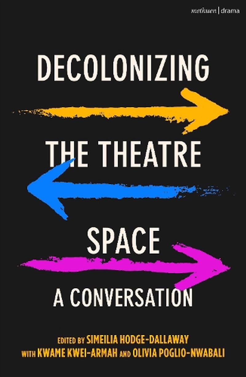 Decolonizing The Theatre Space: A Conversation/Product Detail/Arts & Entertainment