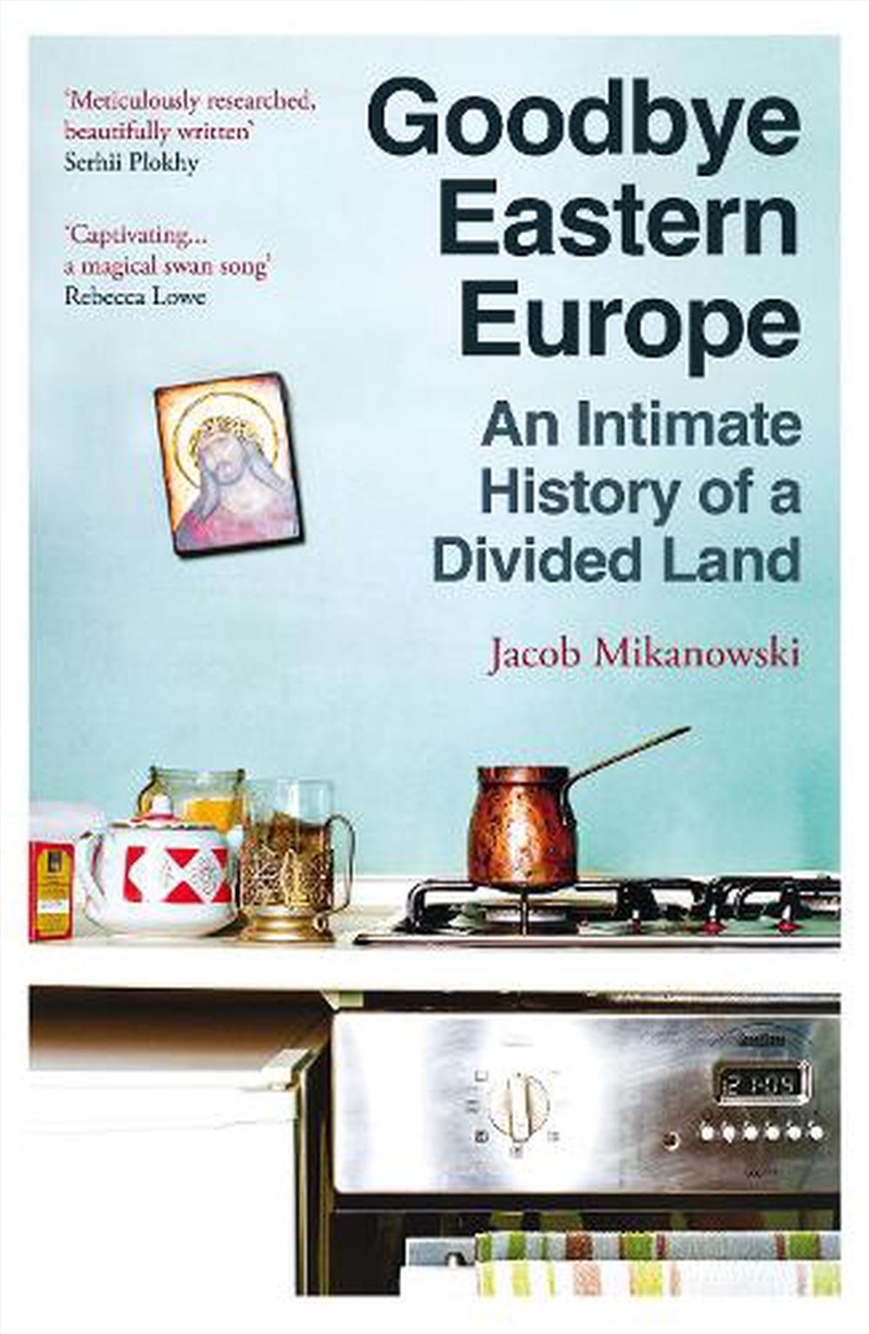 Goodbye Eastern Europe: An Intimate History Of A Divided Land/Product Detail/History