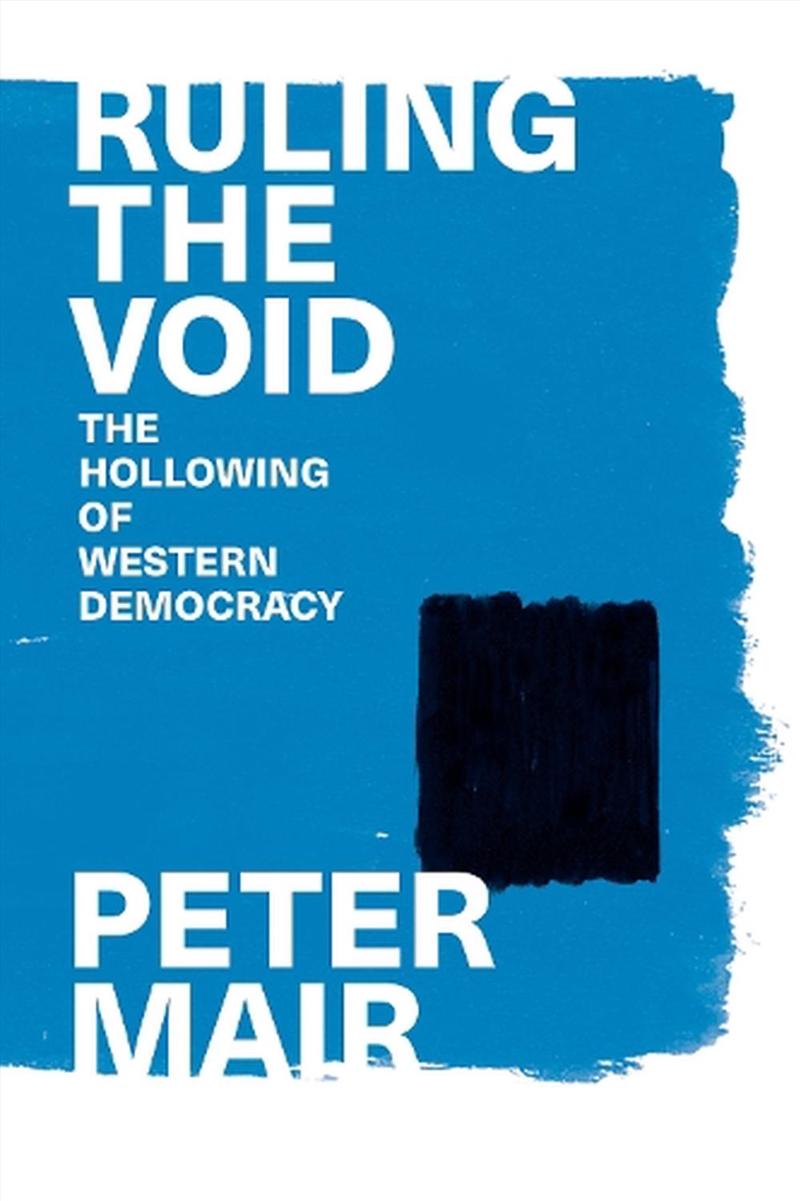 Ruling The Void: The Hollowing Of Western Democracy/Product Detail/Politics & Government