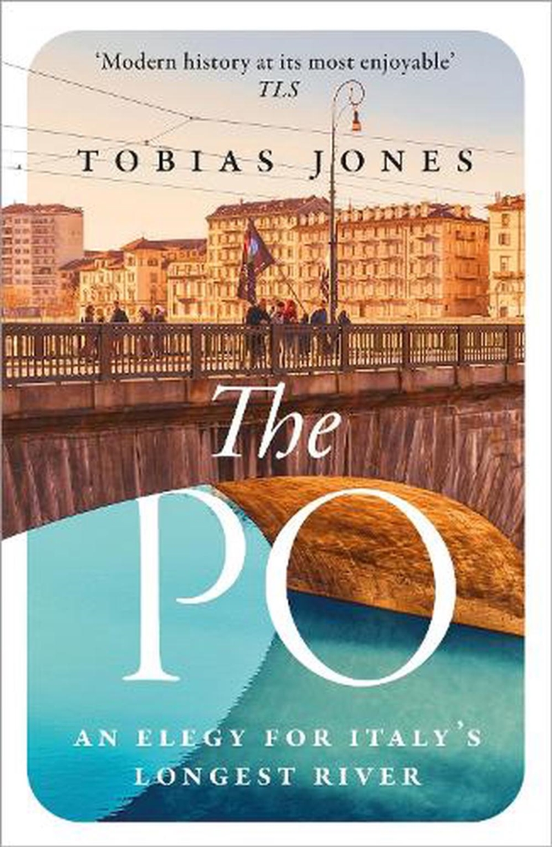 The Po: An Elegy For Italy's Longest River/Product Detail/Travel Writing