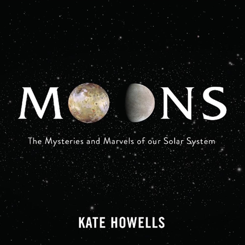 Moons: The Mysteries And Marvels Of Our Solar System/Product Detail/Science