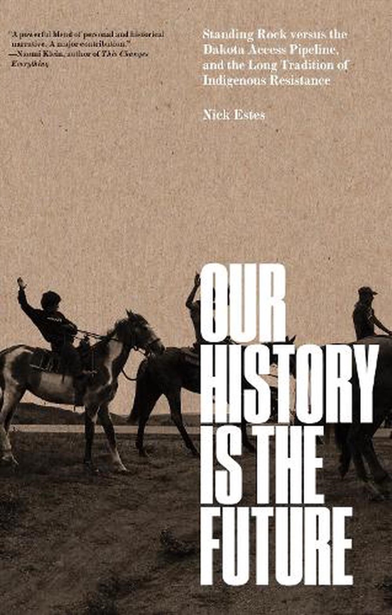 Our History Is The Future: Standing Rock Versus The Dakota Access Pipeline, And The Long Tradition O/Product Detail/Society & Culture