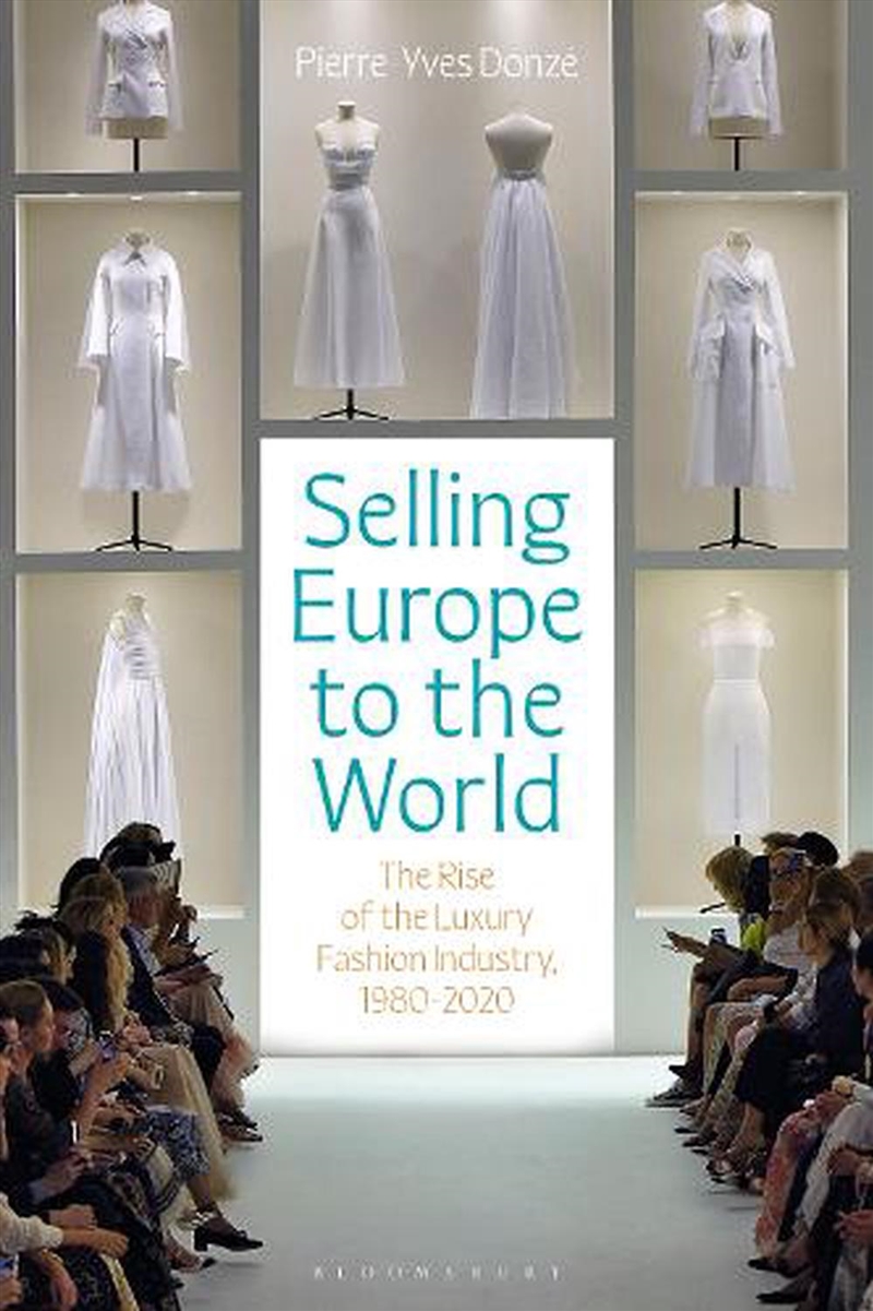 Selling Europe To The World: The Rise Of The Luxury Fashion Industry, 1980-2020/Product Detail/Business Leadership & Management