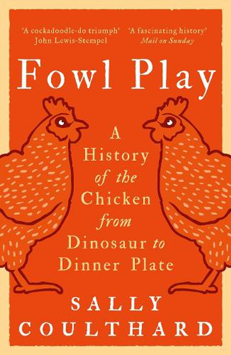 Fowl Play: A History Of The Chicken From Dinosaur To Dinner Plate/Product Detail/Animals & Nature