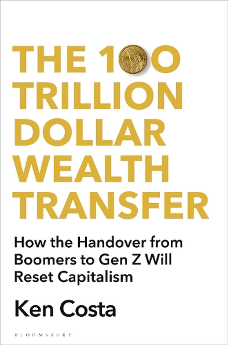 The 100 Trillion Dollar Wealth Transfer: How The Handover From Boomers To Gen Z Will Revolutionize C/Product Detail/Business Leadership & Management