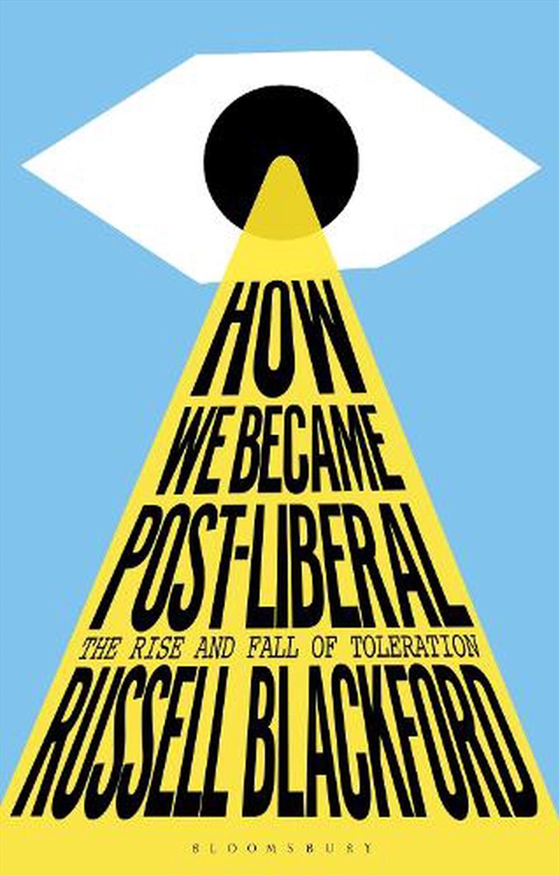 How We Became Post-Liberal: The Rise And Fall Of Toleration/Product Detail/Politics & Government