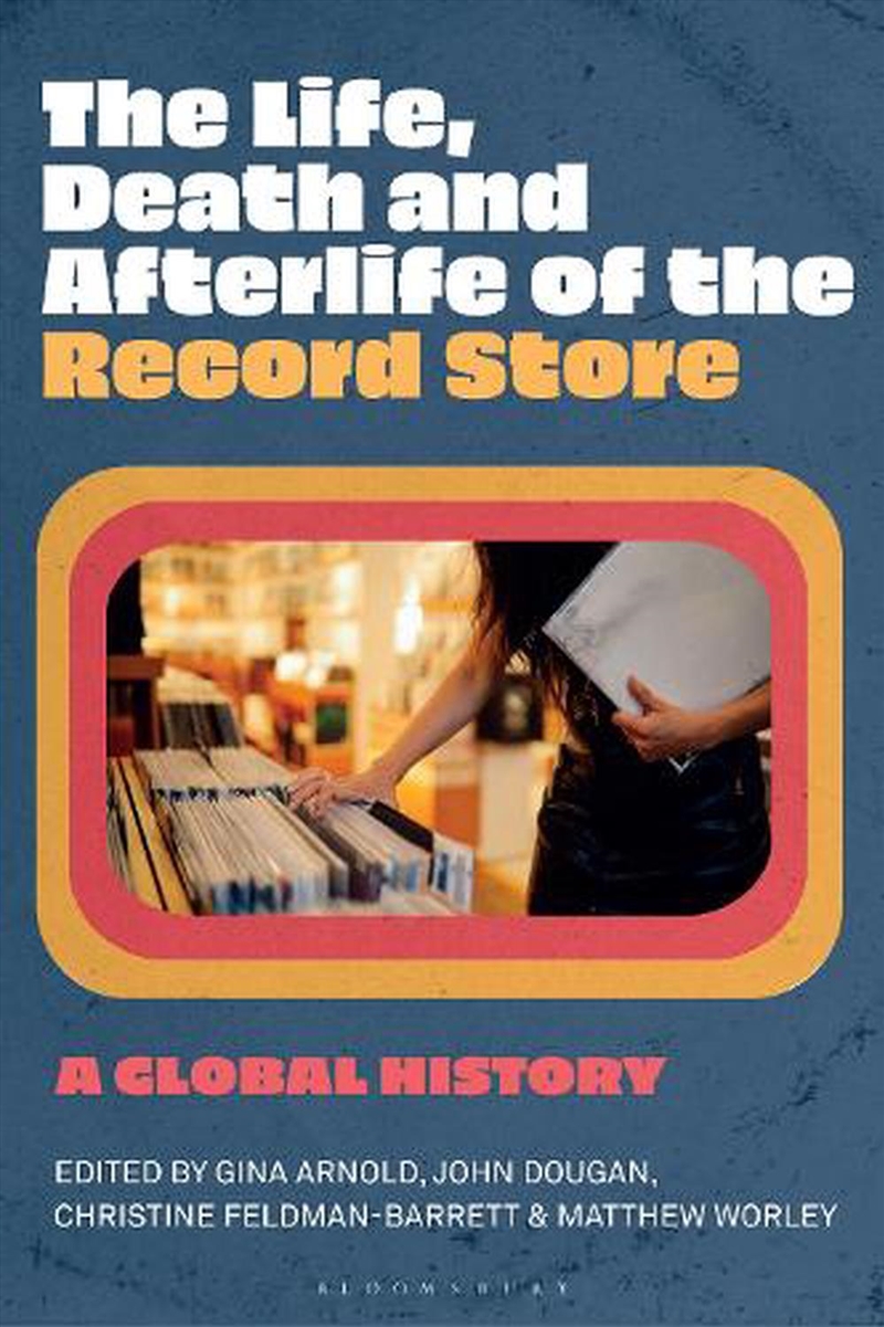 The Life, Death, And Afterlife Of The Record Store: A Global History/Product Detail/Arts & Entertainment