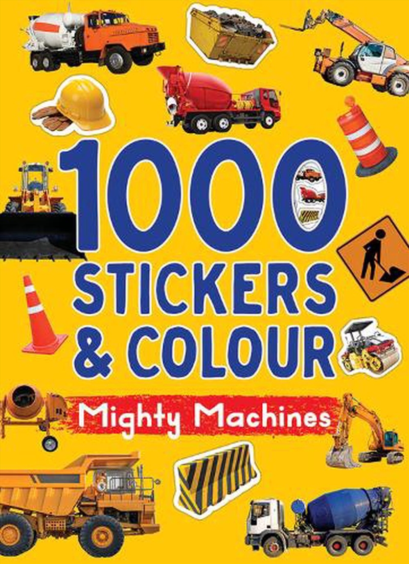 1000 Stickers & Colour - Mighty Machines/Product Detail/Kids Activity Books