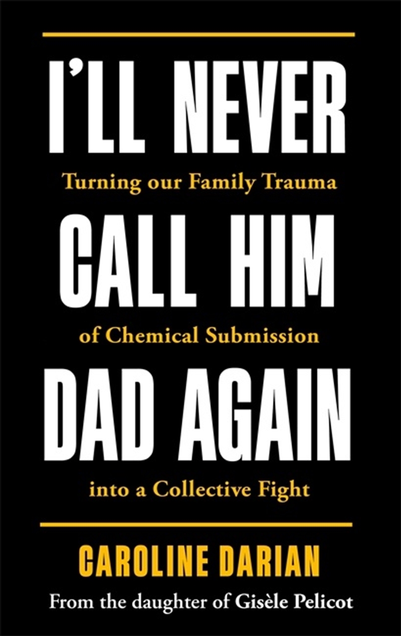 I'll Never Call Him Dad Again: By the daughter of Gisèle Pelicot/Product Detail/Reading