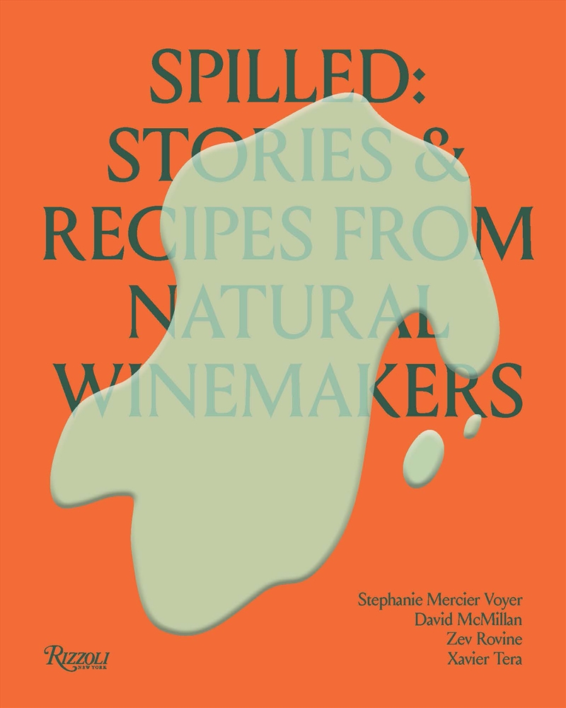 Spilled: Stories & Recipes From Natural Winemakers/Product Detail/Recipes, Food & Drink