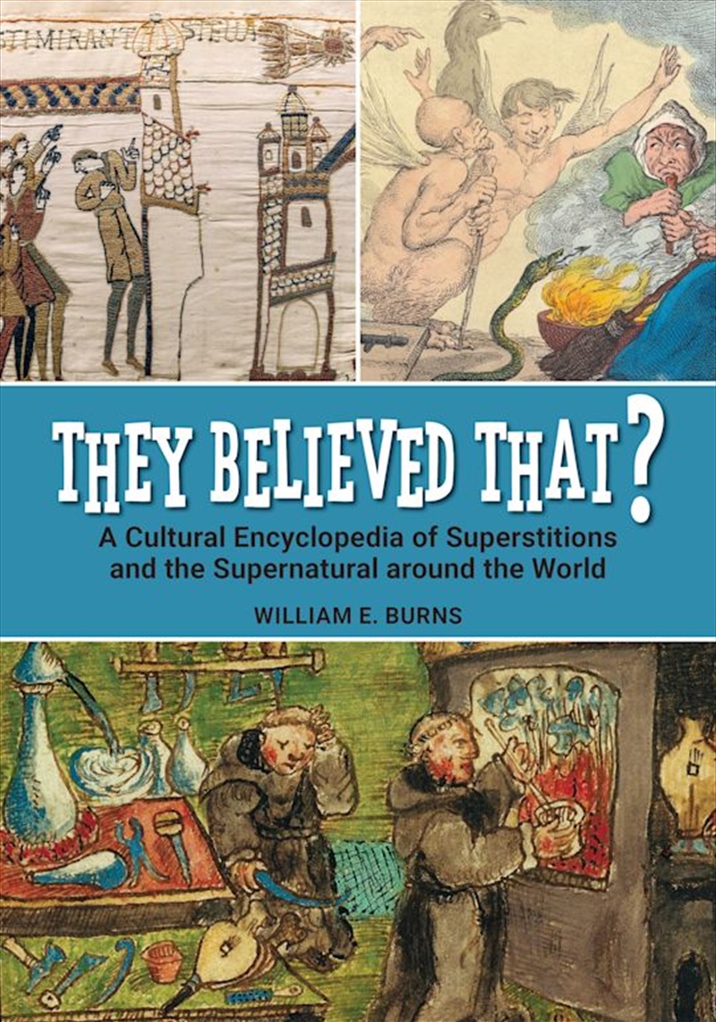 They Believed That?: A Cultural Encyclopedia Of Superstitions And The Supernatural Around The World/Product Detail/History