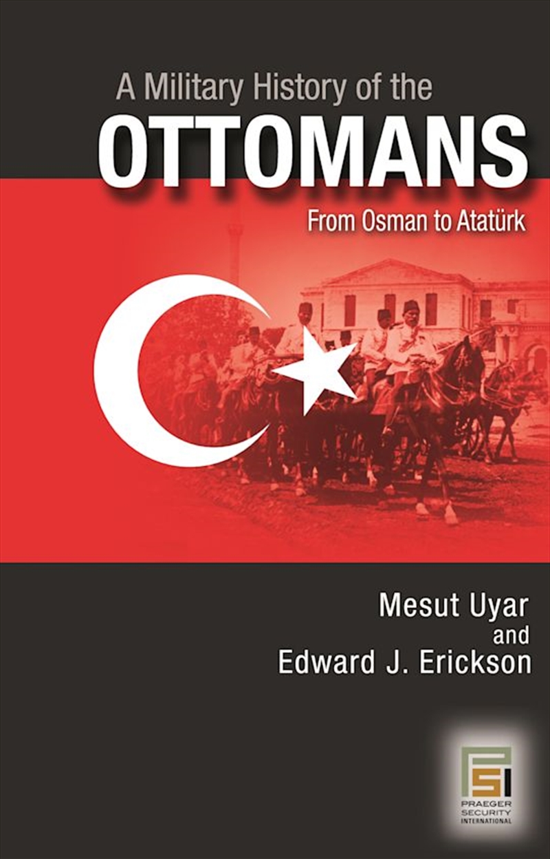 A Military History Of The Ottomans: From Osman To Ataturk/Product Detail/History