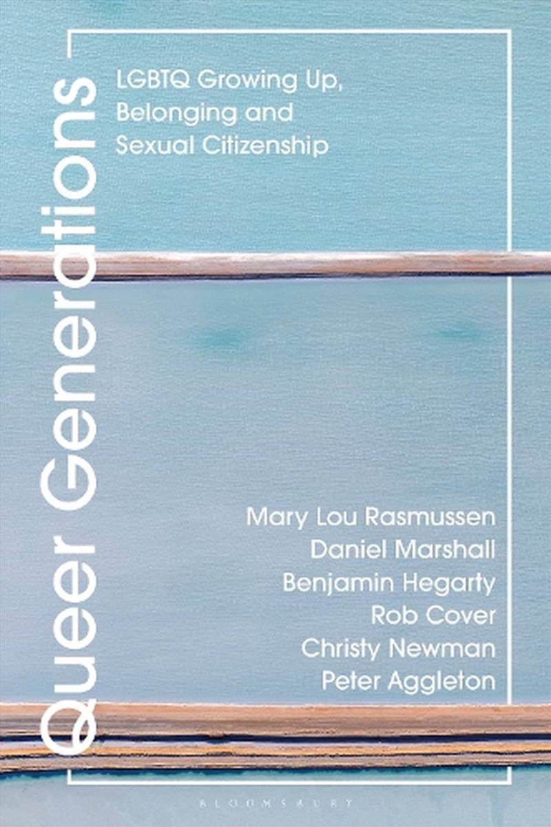 Queer Generations: LGBTQ Growing Up, Belonging and Sexual Citizenship/Product Detail/Psychology