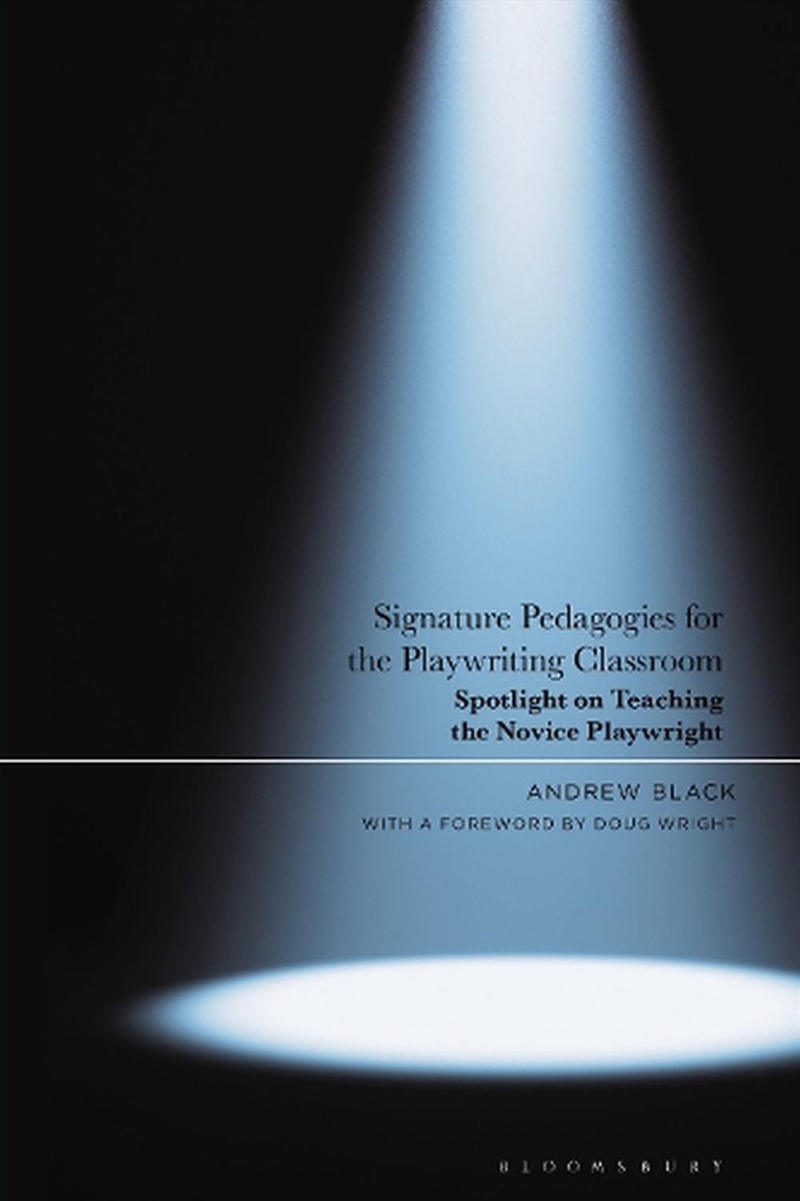 Signature Pedagogies for the Playwriting Classroom: Spotlight on Teaching the Novice Playwright/Product Detail/Literature & Poetry