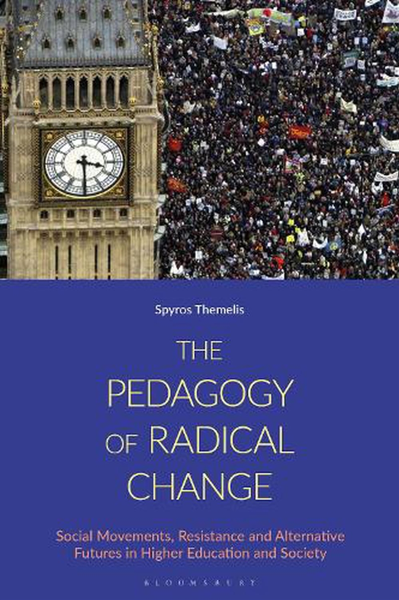 The Pedagogy of Radical Change: Social Movements, Resistance and Alternative Futures in Higher Educa/Product Detail/Reading