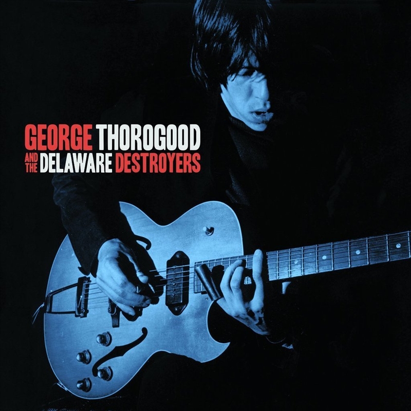 George Thorogood & The Delaware Destroyers/Product Detail/Rock