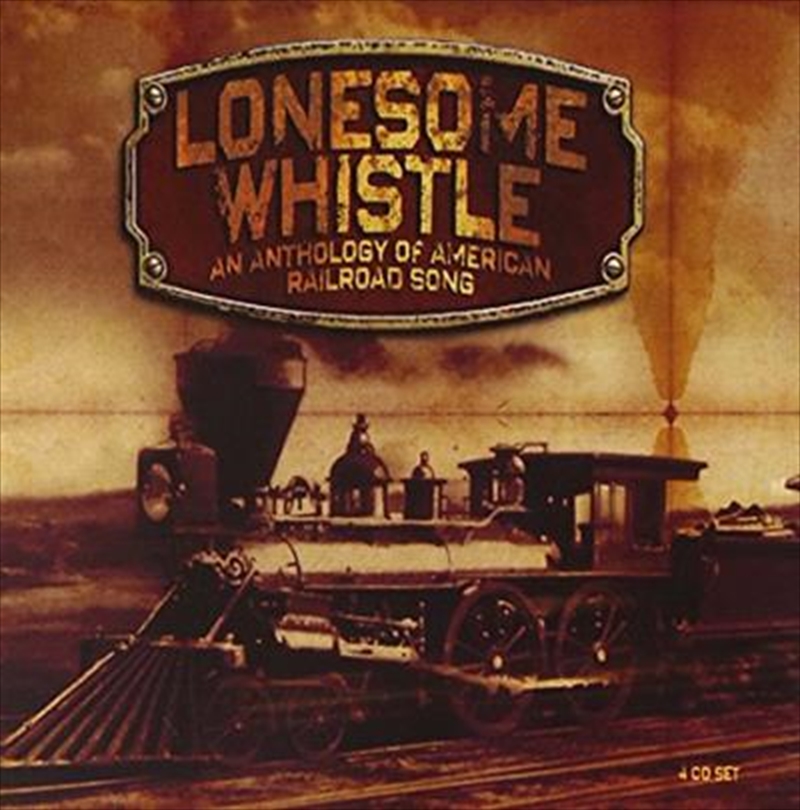 Lonesome Whistle - An Anthology Of American Railroad Song/Product Detail/Compilation