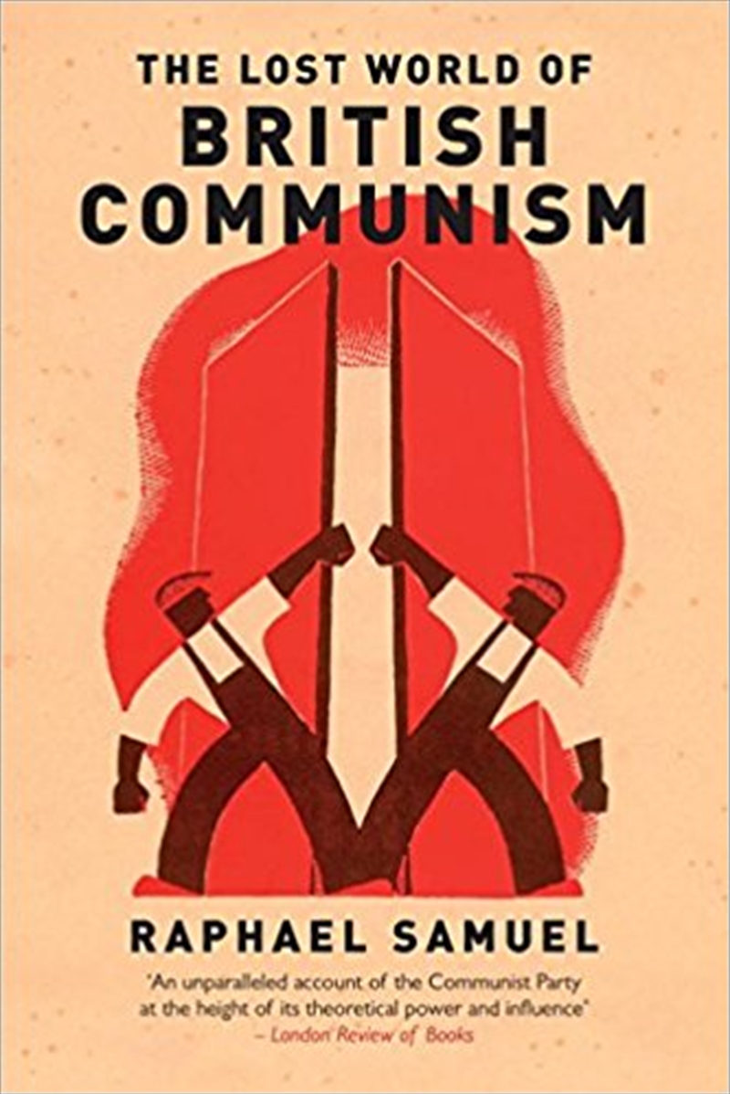 Buy Raphael Samuel The Lost World Of British Communism Book | Sanity Online