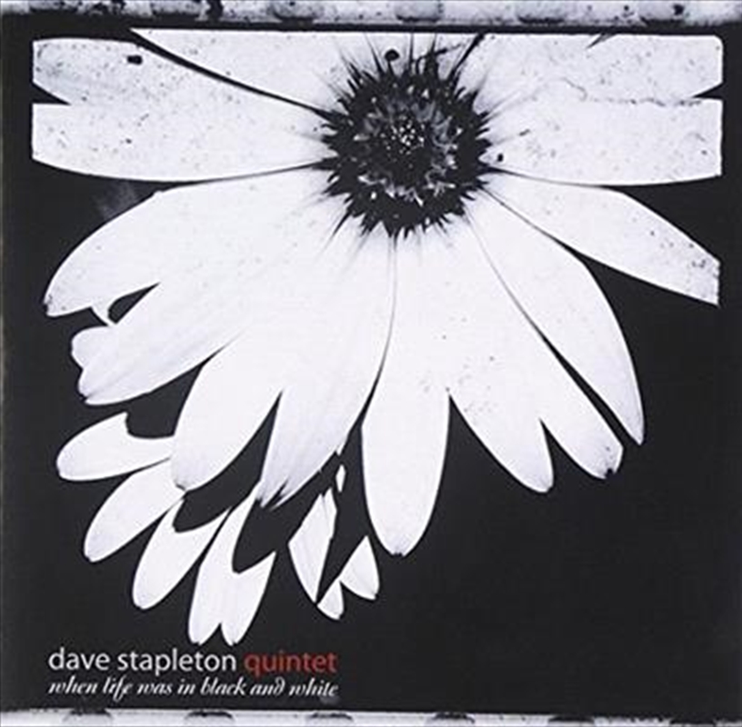 Dave Stapleton Quintet - When Life Was In Black And White/Product Detail/Jazz