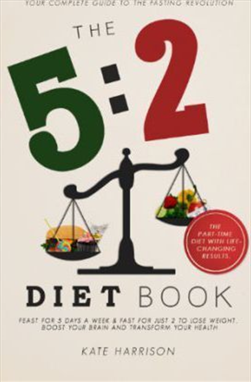 The 5:2 Diet Book : Feast for 5 Days a Week and Fast for 2 to Lose Weight, Boost Your Brain/Product Detail/Fitness, Diet & Weightloss