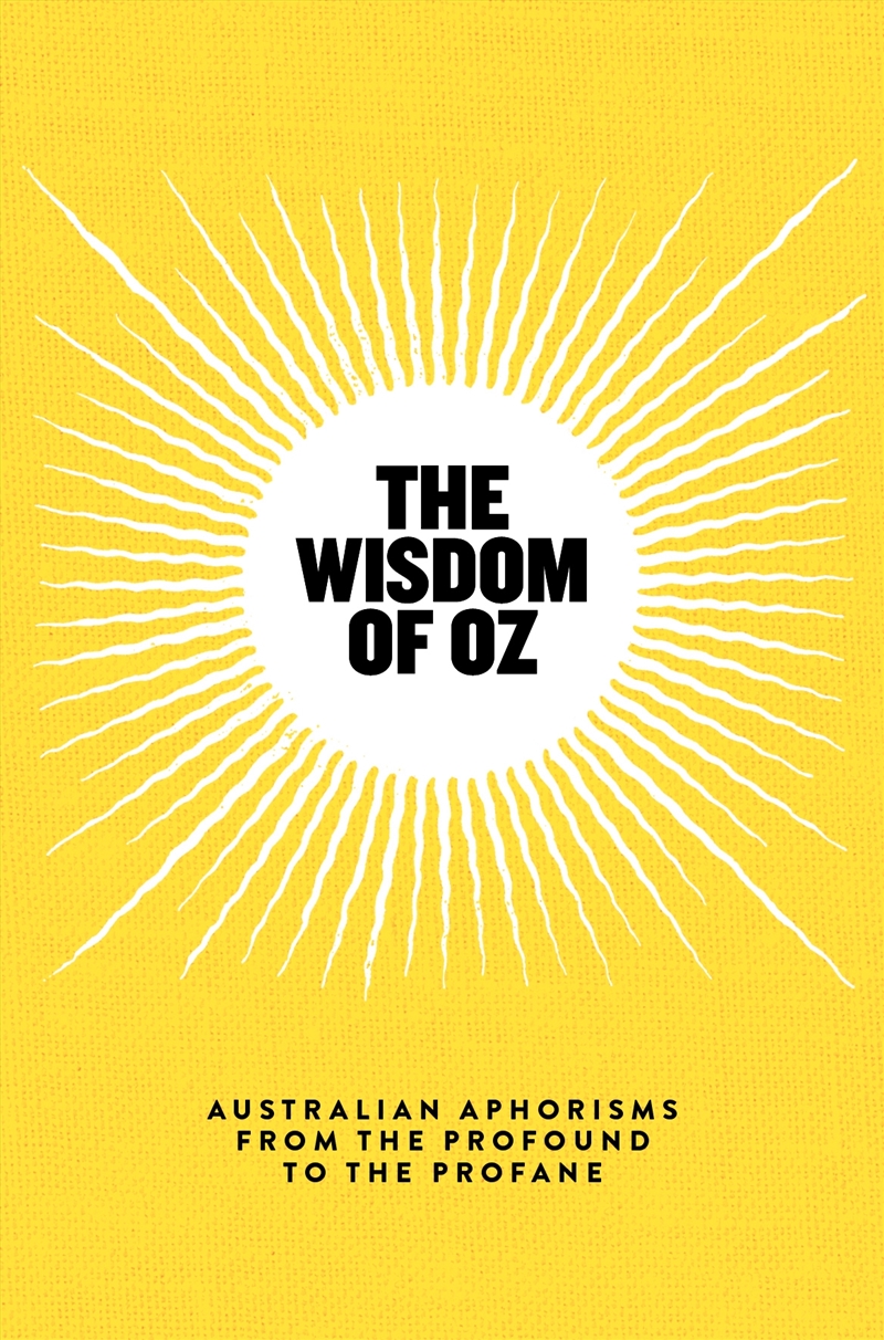 The Wisdom of Oz: Australian Aphorisms from the Profound to the Profane/Product Detail/Reading