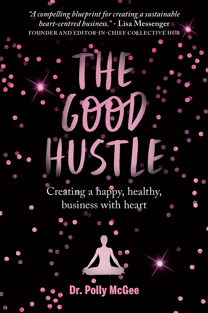 Good Hustle: Creating A Happy, Healthy Business With Heart/Product Detail/Self Help & Personal Development