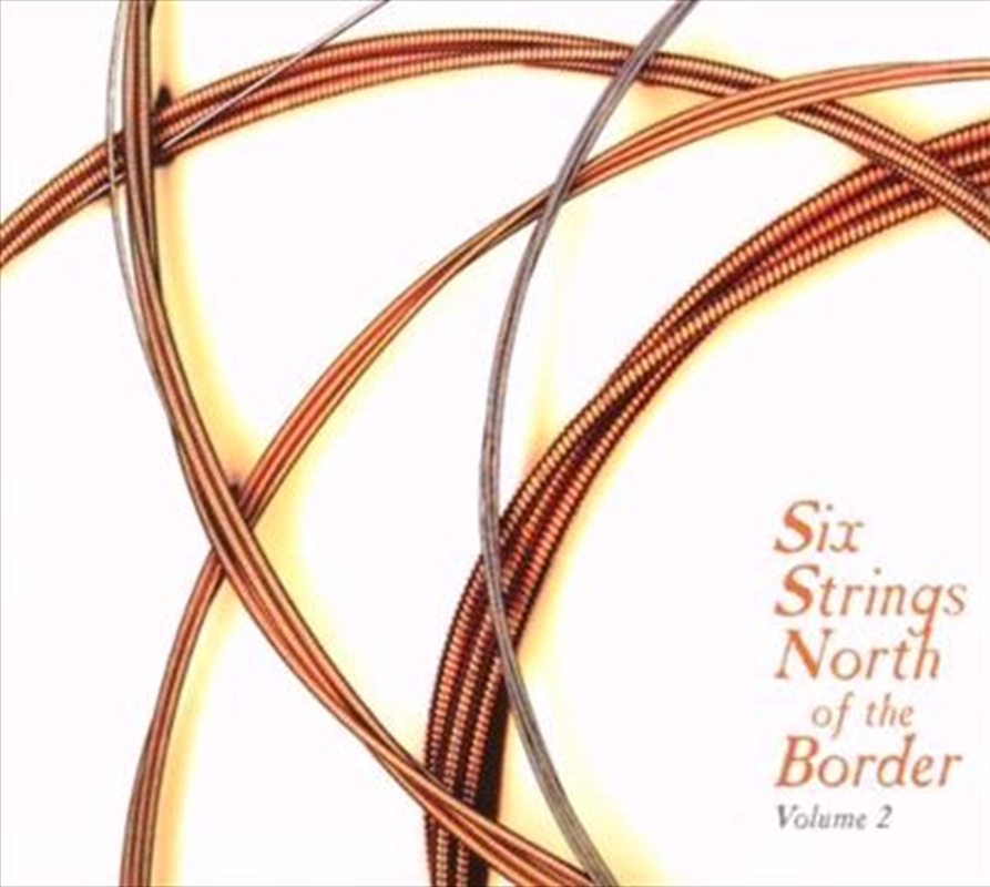 Six Strings North Of The Border Vol 2/Product Detail/Various