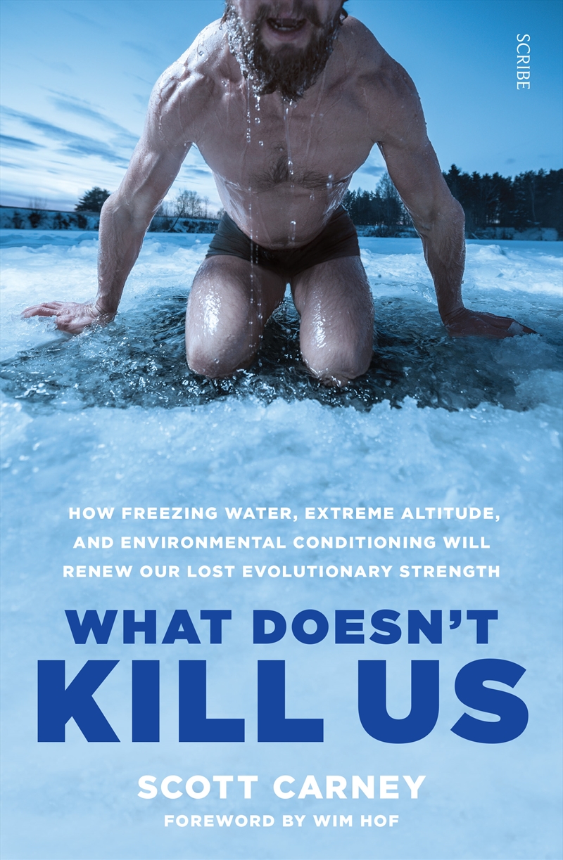 What Doesn't Kill Us: how freezing water, extreme altitude, and environmental conditioning will rene/Product Detail/Reading