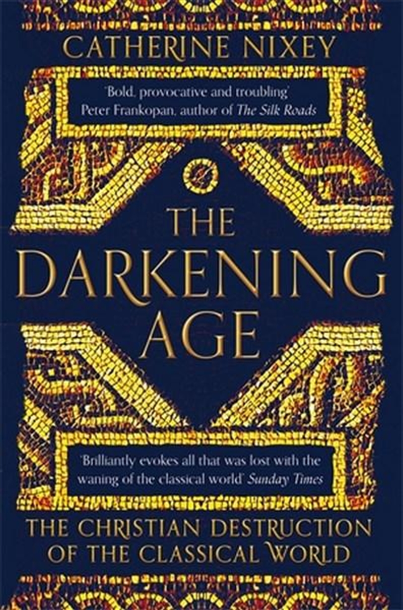 Darkening Age - Christian Destruction Of The Classical World/Product Detail/Reading