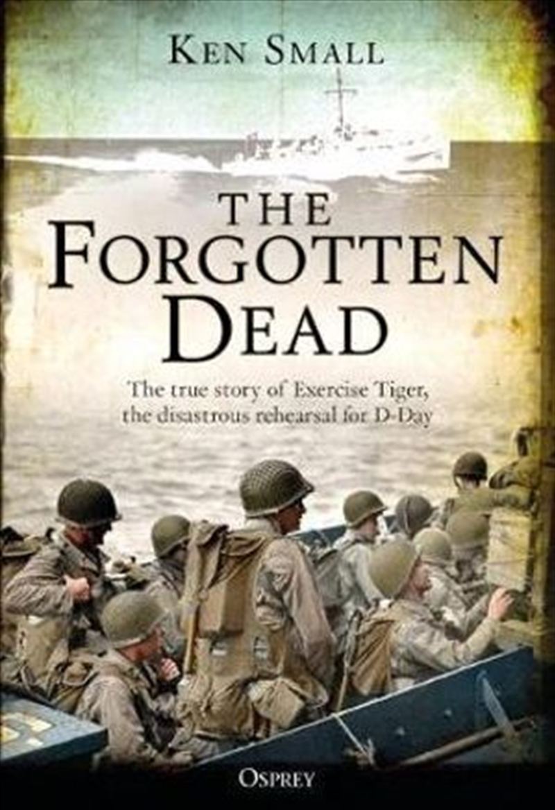 Forgotten Dead - The True Story of Exercise Tiger, the Disastrous Rehearsal for D-Day/Product Detail/History