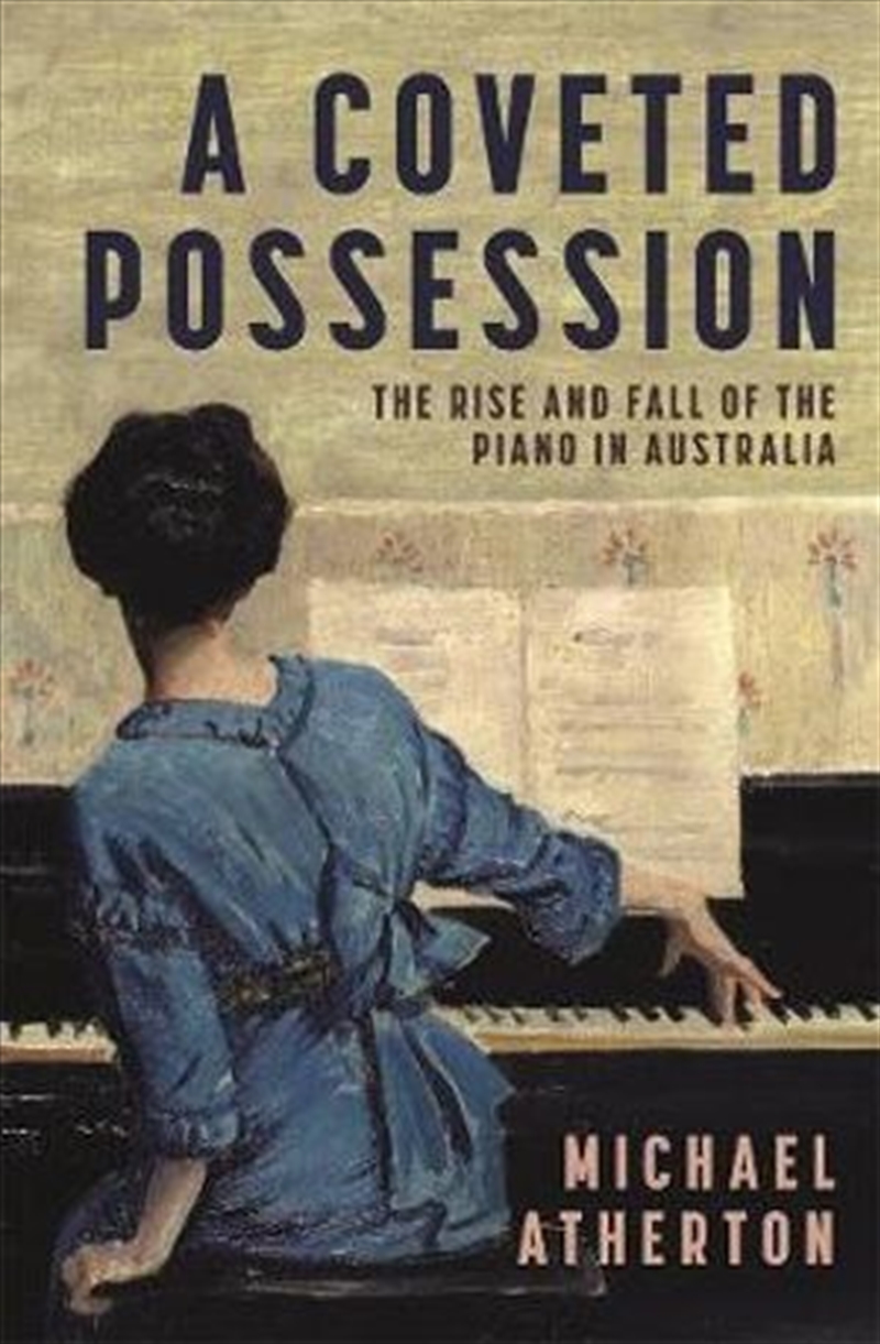 A Coveted Possession: The Rise and Fall of the Piano in Australia/Product Detail/Reading