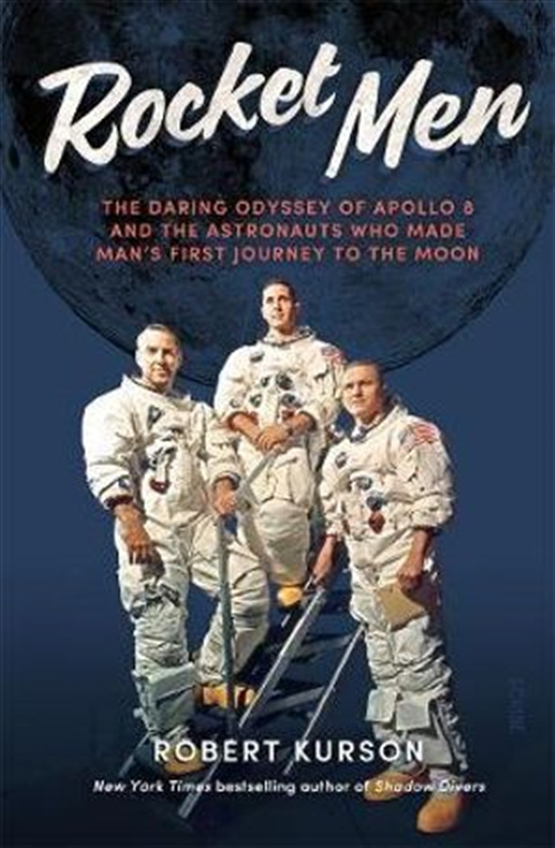 Rocket Men: The Daring Odyssey of Apollo 8 and the Astronauts who made man's first journey to the Mo/Product Detail/Reading