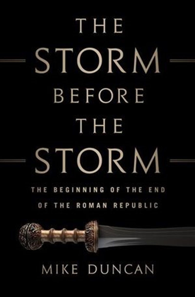 Storm Before the Storm The Beginning of the End of the Roman Republic/Product Detail/Reading