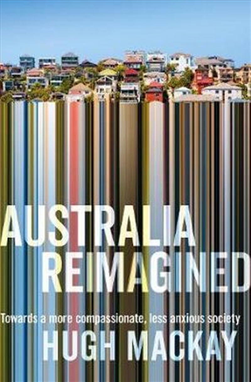 Australia Reimagined Towards a More Compassionate, Less Anxious Society/Product Detail/Reading