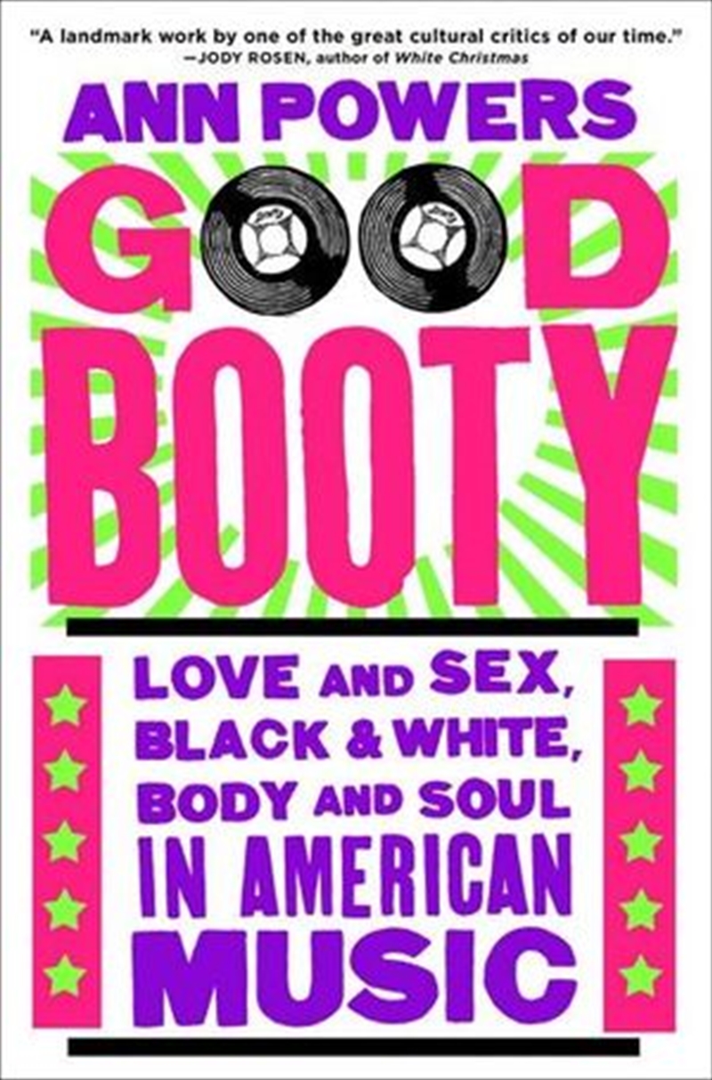 Buy Good Booty Love and Sex, Black and White, Body and Soul in American  Music by Ann Powers, Books | Sanity