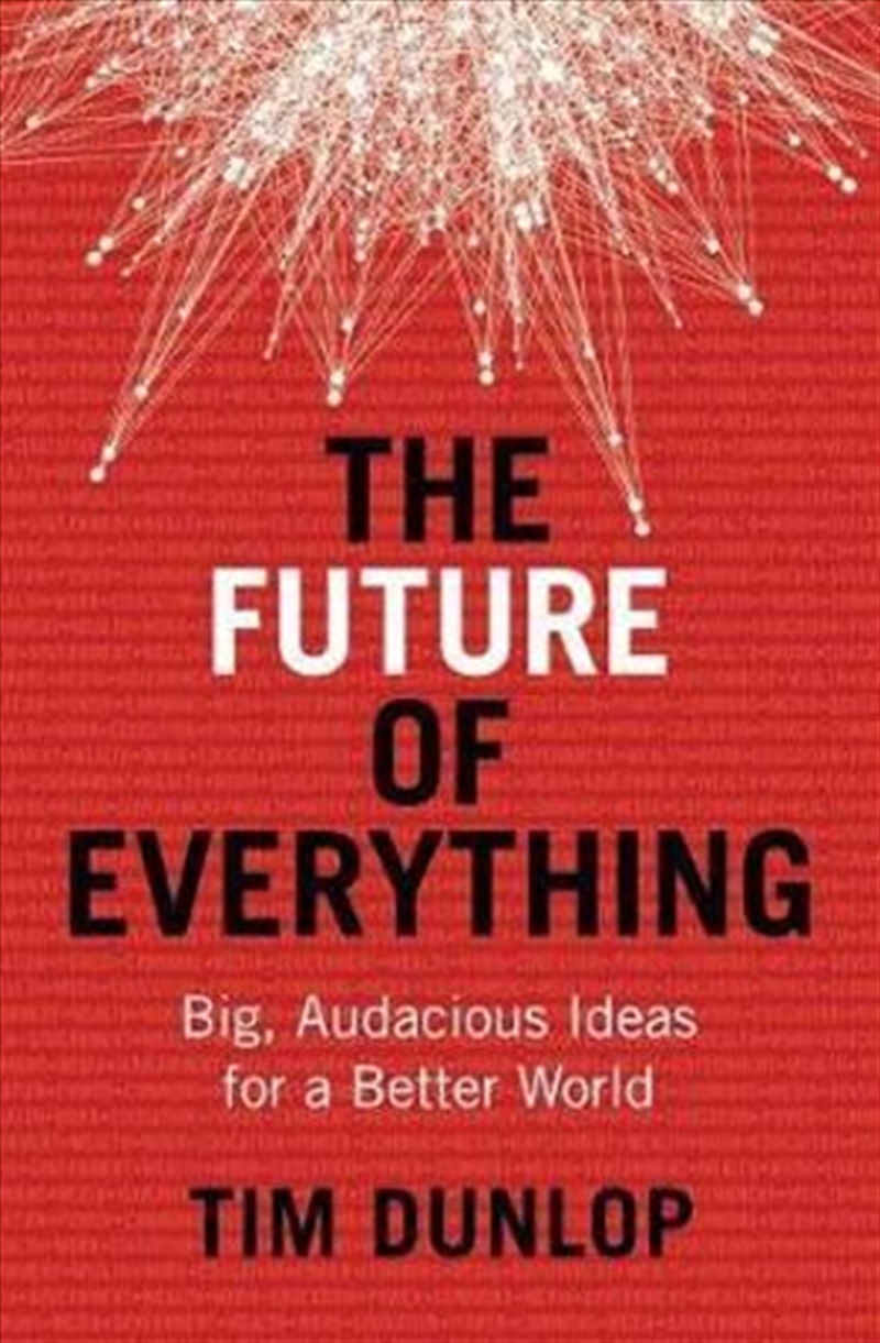 The Future of Everything Big, audacious ideas for a better world/Product Detail/Reading