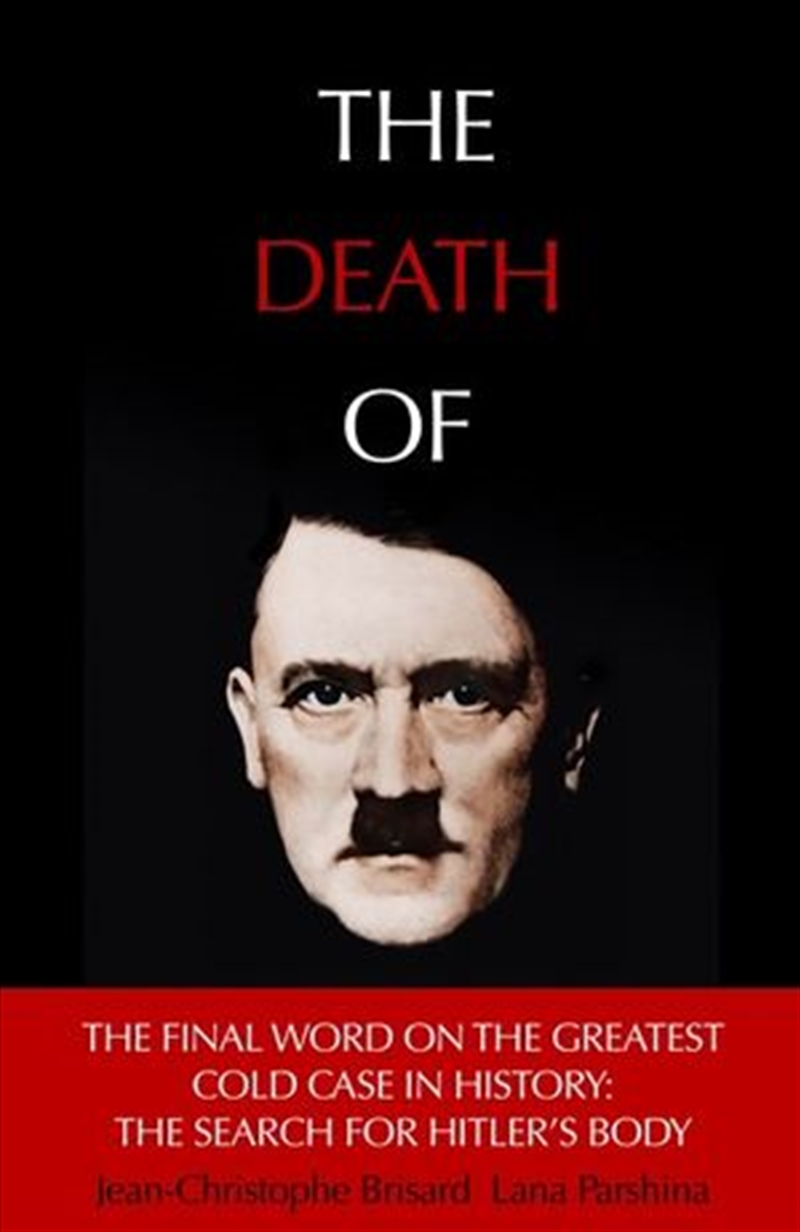 Buy The Death of Hitler The Final Word on the Ultimate Cold Case: The ...