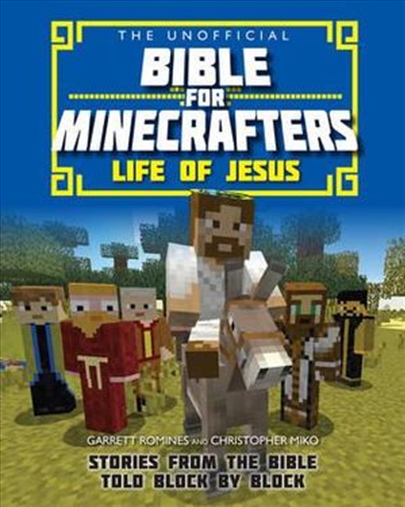 The Unofficial Bible for Minecrafters: Life of Jesus Stories from the Bible told block by block/Product Detail/Children