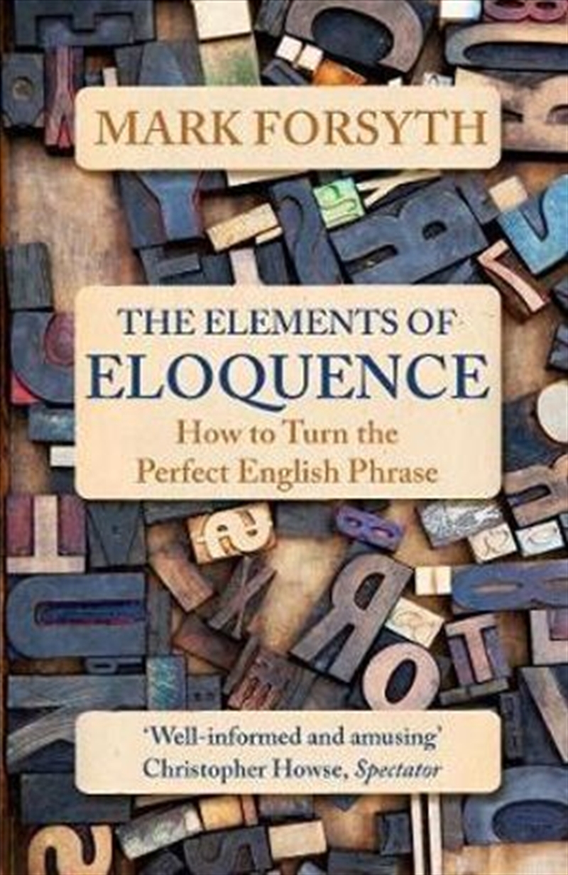 The Elements of Eloquence How To Turn the Perfect English Phrase/Product Detail/Language & Linguistics