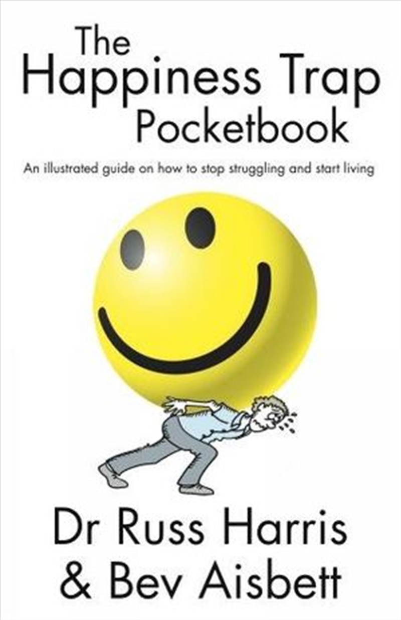 The Happiness Trap Pocketbook An Illustrated Guide on How to Stop Struggling and Start Living/Product Detail/Self Help & Personal Development