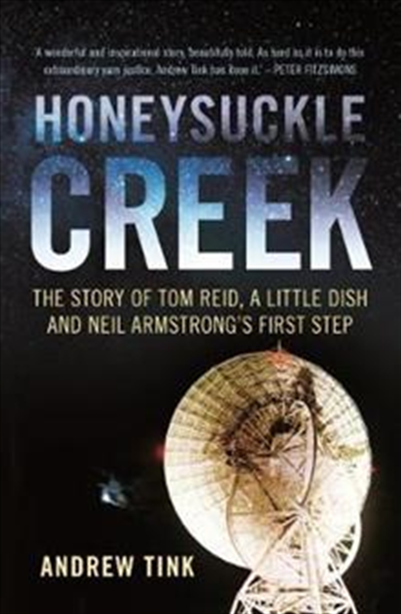 Honeysuckle Creek: The Story of Tom Reid, a Little Dish and Neil Armstrong's First Step/Product Detail/Science