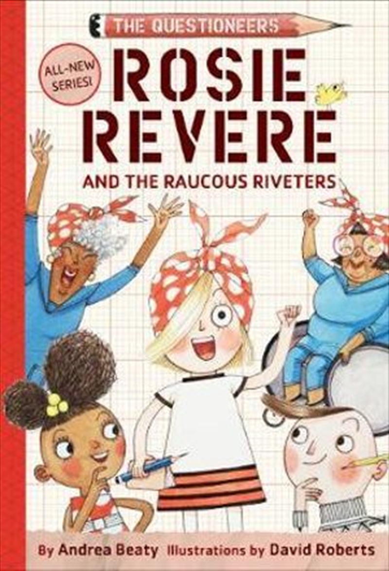 Rosie Revere & the Raucous Riveters: Questioneers/Product Detail/Childrens Fiction Books