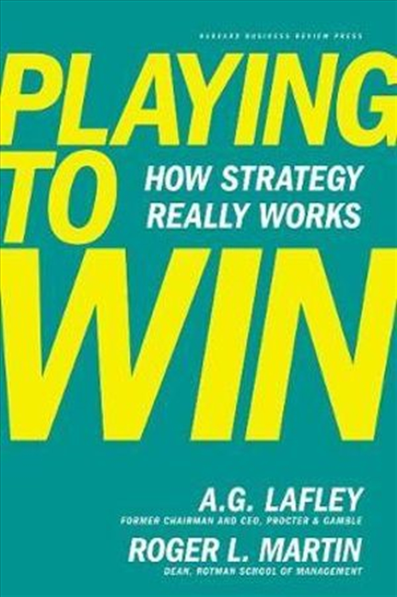 Playing To Win: How Strategy Really Works/Product Detail/Business Leadership & Management