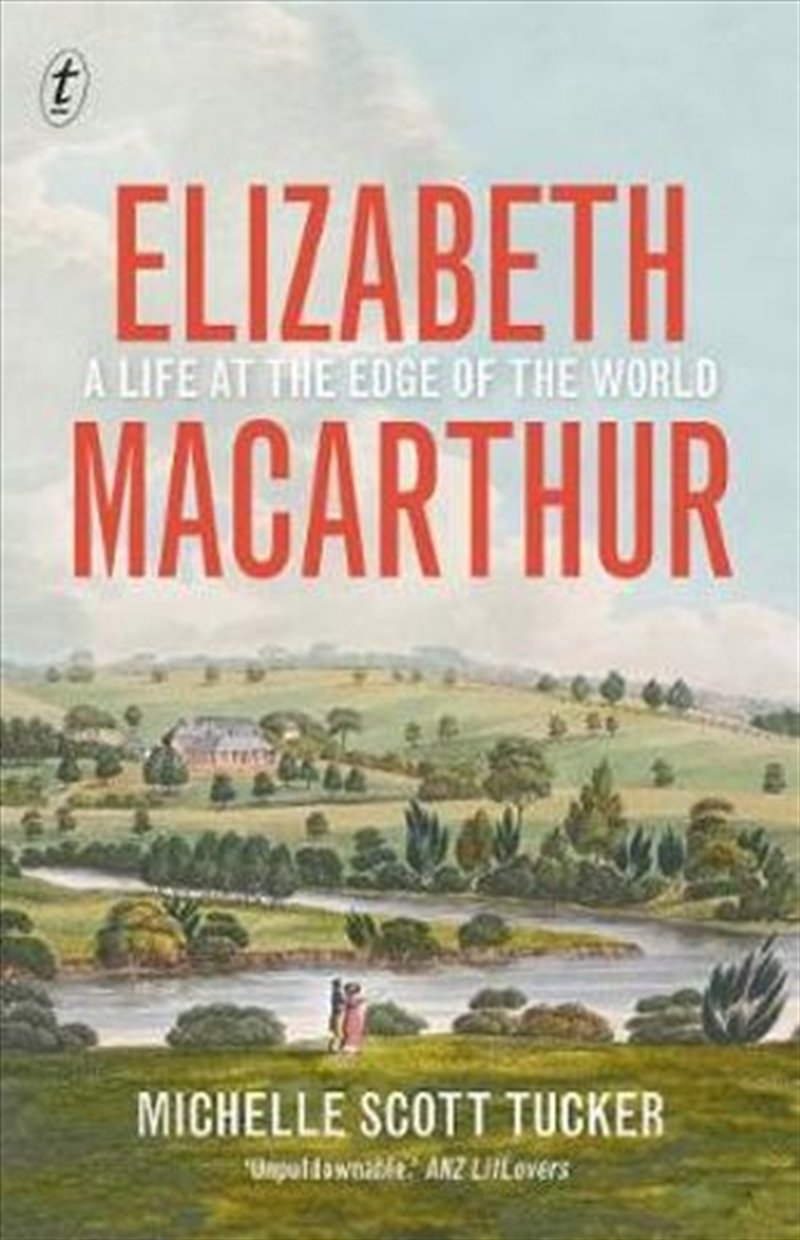 Elizabeth Macarthur: A Life at the Edge of the World/Product Detail/Reading