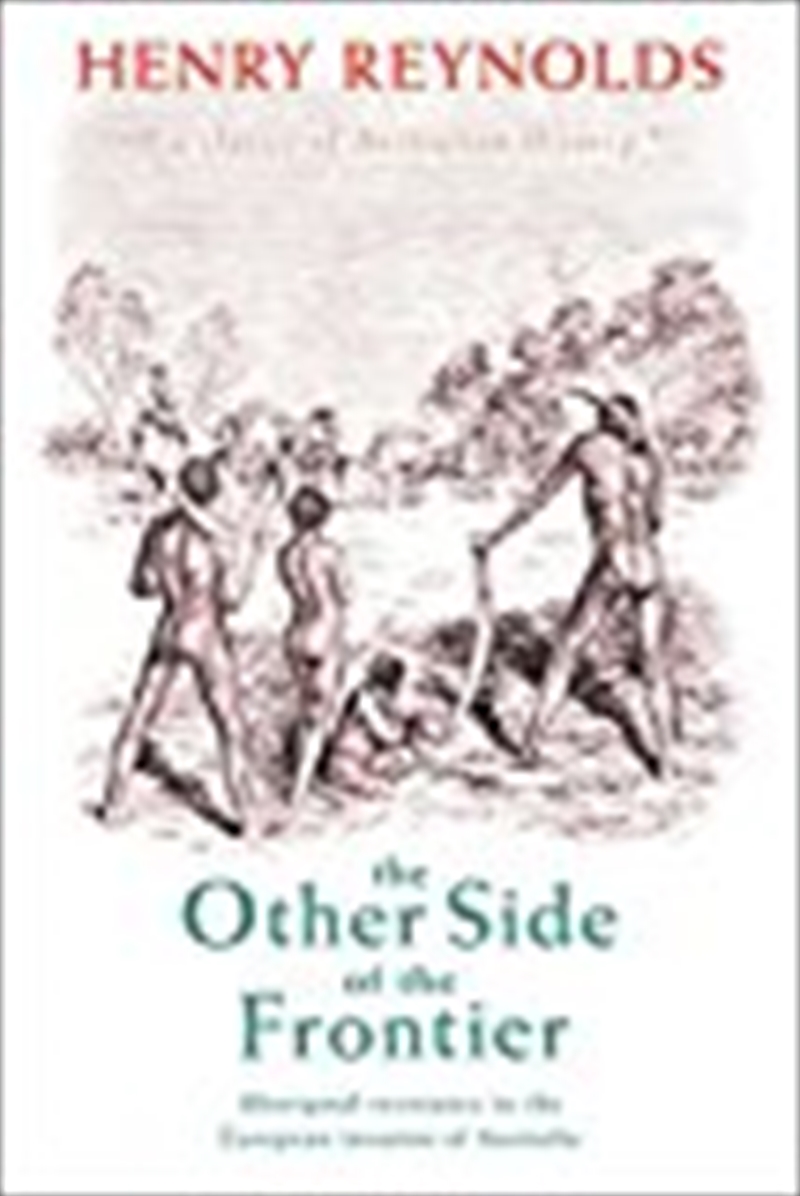 The Other Side Of The Frontier: Aboriginal Resistance To The European Invasion Of Australia/Product Detail/Reading